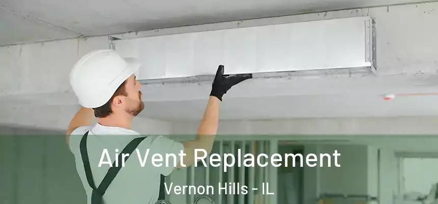  Air Vent Replacement Vernon Hills - IL