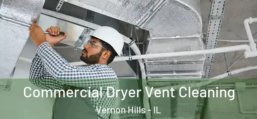 Commercial Dryer Vent Cleaning Vernon Hills - IL