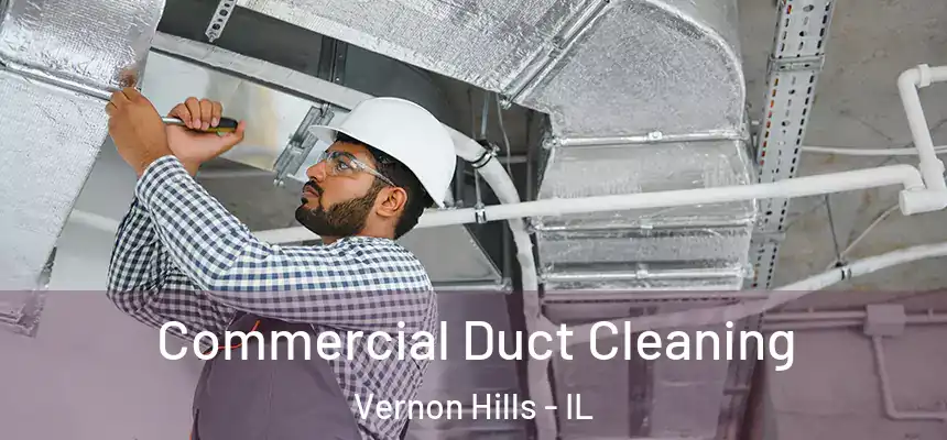 Commercial Duct Cleaning Vernon Hills - IL