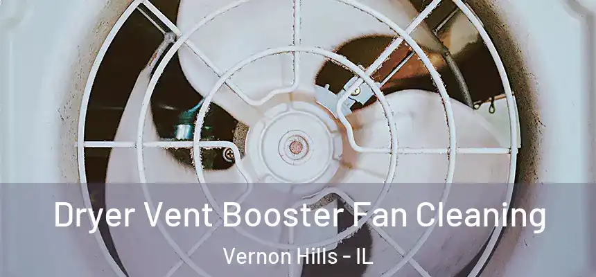  Dryer Vent Booster Fan Cleaning Vernon Hills - IL