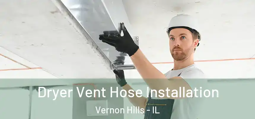 Dryer Vent Hose Installation Vernon Hills - IL