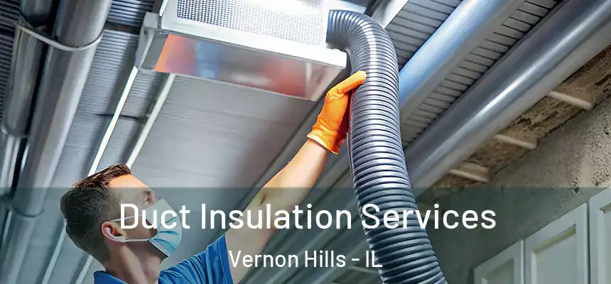  Duct Insulation Services Vernon Hills - IL