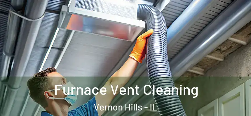 Furnace Vent Cleaning Vernon Hills - IL