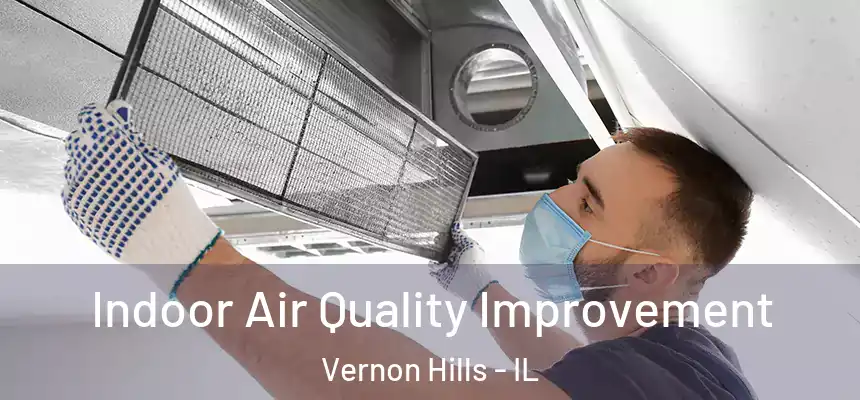  Indoor Air Quality Improvement Vernon Hills - IL