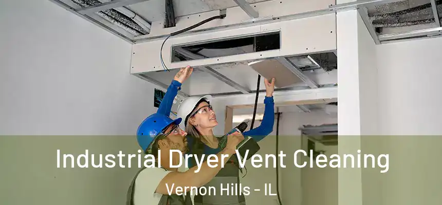  Industrial Dryer Vent Cleaning Vernon Hills - IL