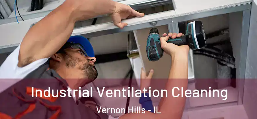 Industrial Ventilation Cleaning Vernon Hills - IL
