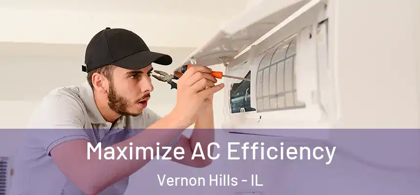  Maximize AC Efficiency Vernon Hills - IL