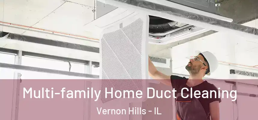 Multi-family Home Duct Cleaning Vernon Hills - IL