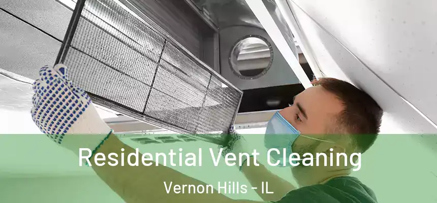 Residential Vent Cleaning Vernon Hills - IL