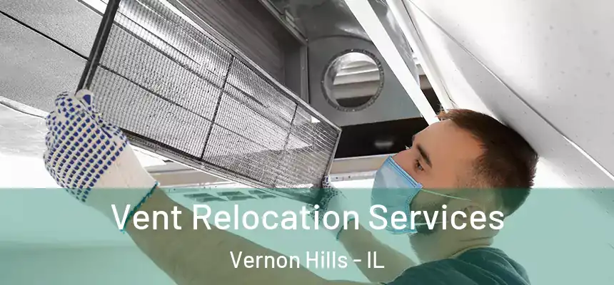  Vent Relocation Services Vernon Hills - IL